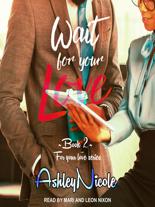 Title details for Wait For Your Love by AshleyNicole - Wait list